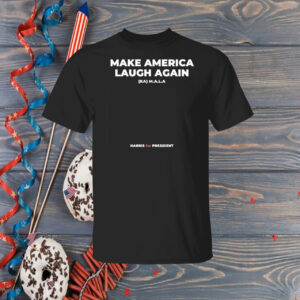 Make America Laugh Again KAMALA Harris for President Hoodie Shirt