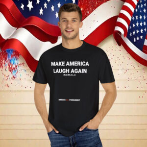 Kamala Harris 2024 For President Make America Laugh Again T-Shirt