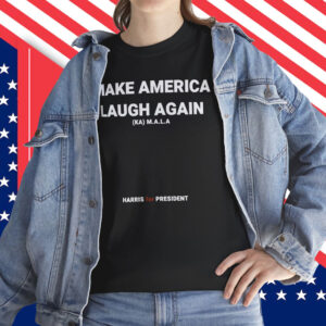 Kamala Harris 2024 For President Make America Laugh Again 2024 Shirt