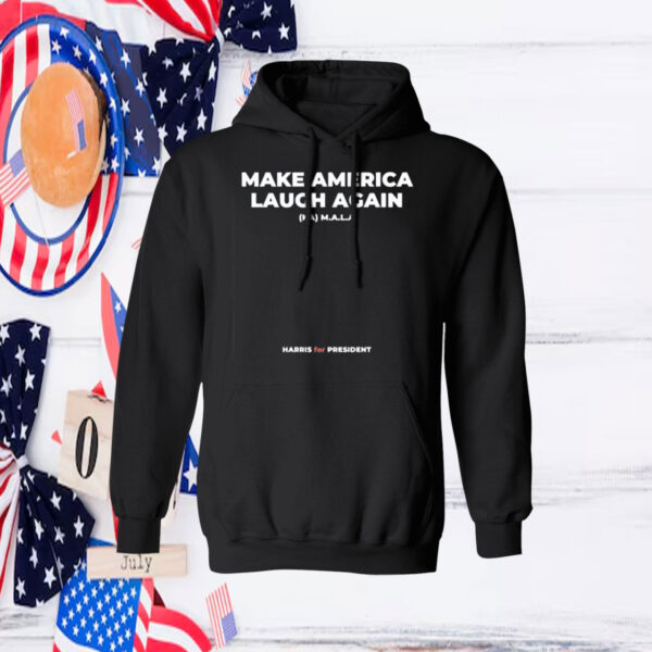 Make America Laugh Again KAMALA Harris for President SweatShirt