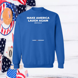Make America Laugh Again KAMALA Harris for President SweatShirt