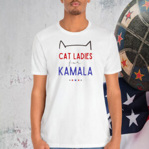 Cat Ladies For Kamala Shirt | Kamala Harris 2024 President T-Shirt