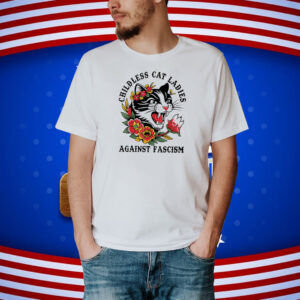 Childless Cat Lady, Childless Cat Ladies, Against Fascism Shirt