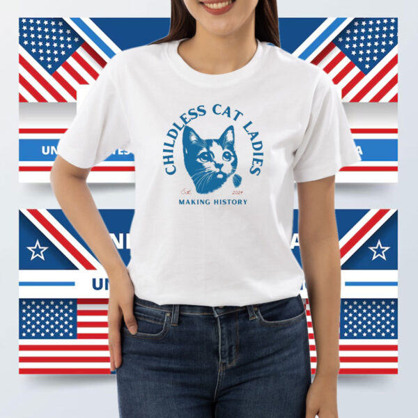 Childless Cat Lady, Childless Cat Ladies, Making History Shirt
