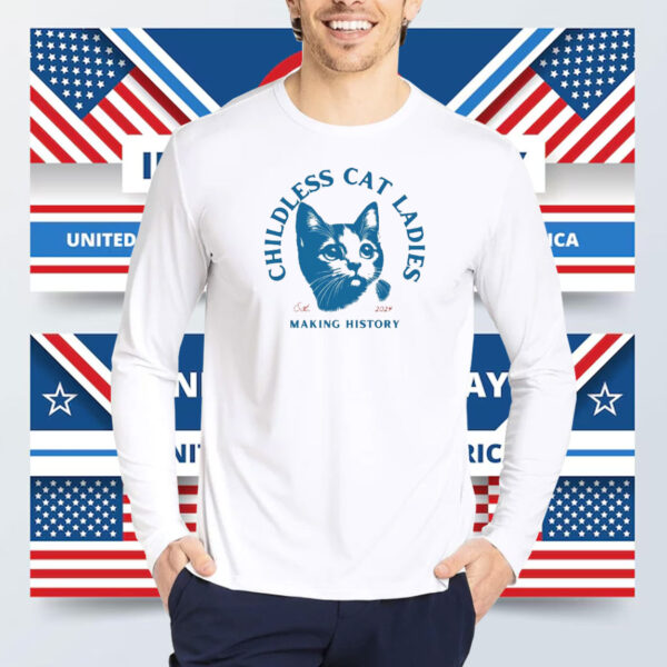 Childless Cat Lady, Childless Cat Ladies, Making History Shirt