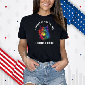 Childless Cat Lady Shirt Childless Cat Ladies Against Hate Vote For Kamala Harris Shirt