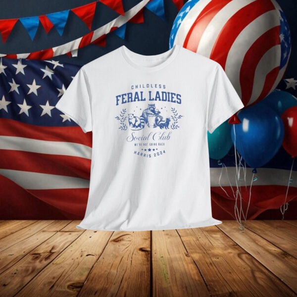 Childless Feral Ladies for kamala harris comfort colors Shirt
