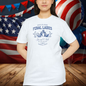 Childless Feral Ladies for kamala harris comfort colors Shirt