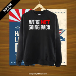 Kamala Harris 2024 Shirt Slogan We're Not Going Back Presidential Election Campaign Shirt