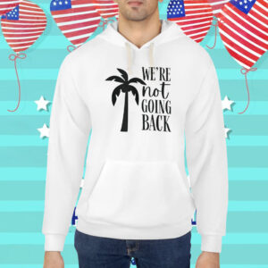 Kamala Harris Slogan Shirt | We're Not Going Back with Coconut Tree Symbol Shirt