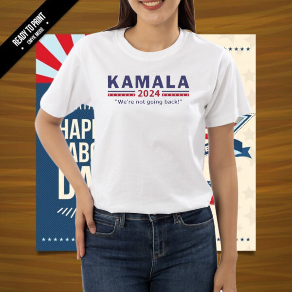 Kamala We’re Not Going Back 2024 Women's Relaxed Shirt