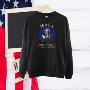 MALA, Make America Laugh Again Shirt, Kamala Harris 2024 Shirt