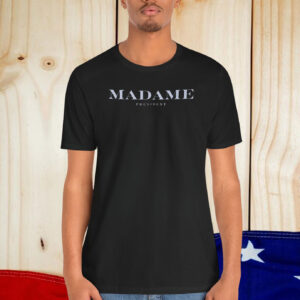 Madame President Shirt