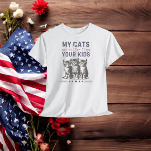 My Cats are Better than Your Kids Shirt