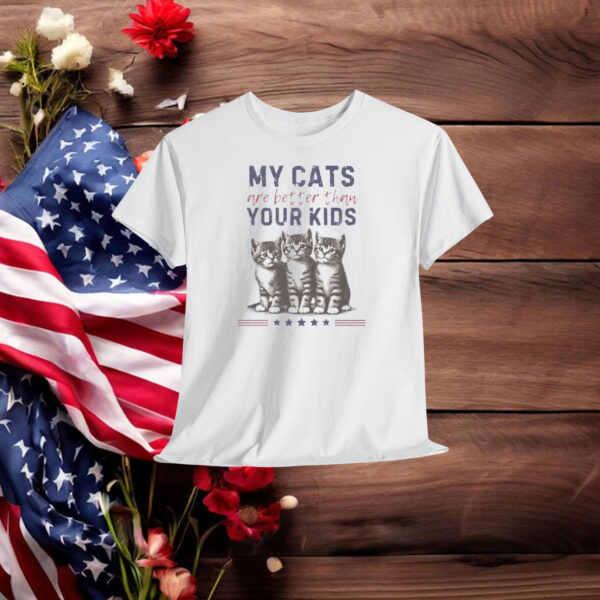 My Cats are Better than Your Kids Shirt