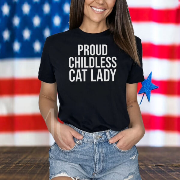 Proud Childless Cat Lady Shirt Funny Election Shirt Democrat Shirt