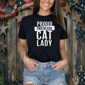 Proud Childless Cat Lady Shirt