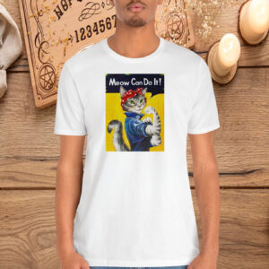 Rosie The Riveter Meow Can Do It Shirt