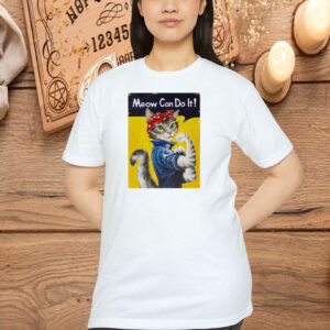 Rosie The Riveter Meow Can Do It Shirt