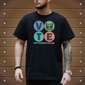 VOTE Like a Childless Cat Lady Shirt