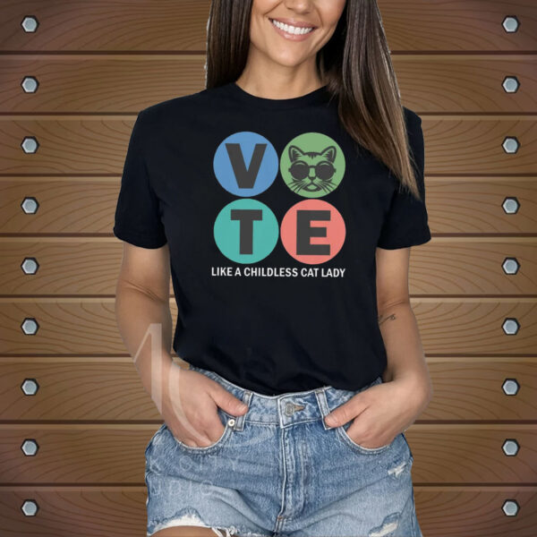 VOTE Like a Childless Cat Lady Shirt