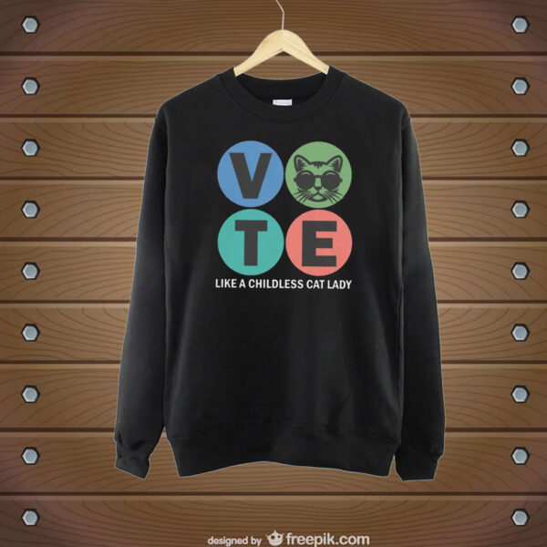 VOTE Like a Childless Cat Lady Shirt