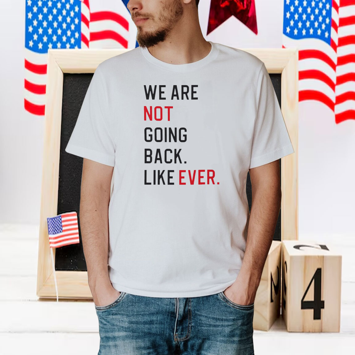 We Are Not Going Back Like Ever Shirt