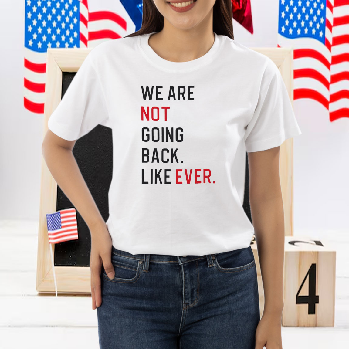 We Are Not Going Back Like Ever Shirt
