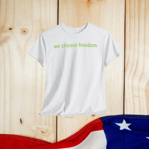 We Choose Freedom Kamala Harris 2024 Presidential Campaign Slogan Shirt