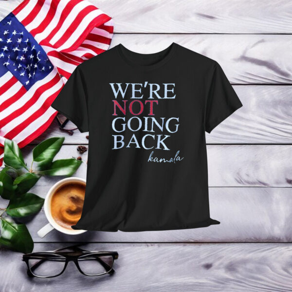 We're Not Going Back Vote For 2024 President Kamala-Harris Shirt