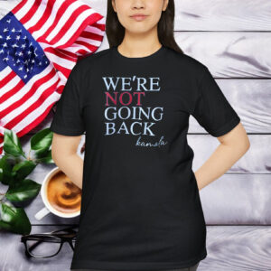 We're Not Going Back Vote For 2024 President Kamala-Harris Shirt