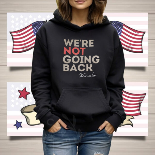 We're not going back Kamala Shirts