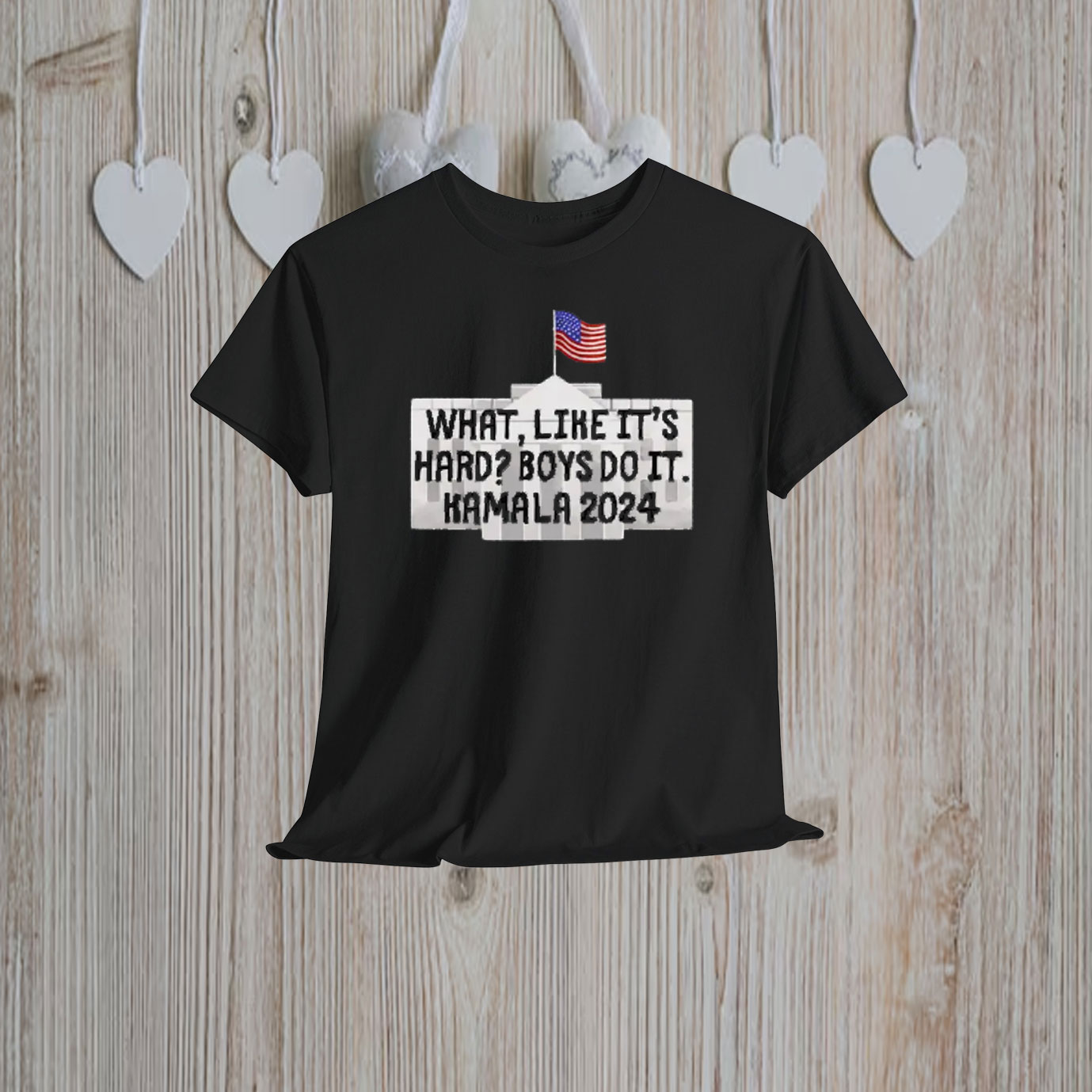 What Like It's Hard Boys Can Do It Kamala Harris 2024 Shirt