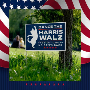 2024 Election Kamala Harris Tim Walz Two Steps Forward No Steps Back Yard Sign