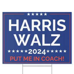 2024 Harris Yard Sign - Put Me In Coach - Support Harris Walz 2024 Harris Walz Yard Sign