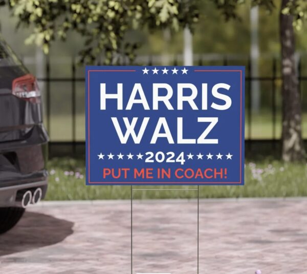 2024 Harris Yard Sign - Put Me In Coach - Support Harris Walz 2024 Harris Walz Yard Sign