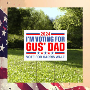 2024 I'm Voting For Gus' Dad Yard Sign