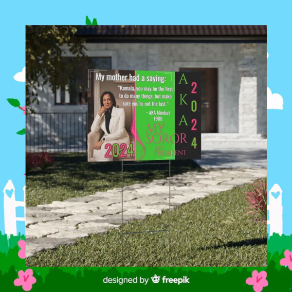 AKA My Mother Had A Saying Sign AKA Kamala Harris Election Yard Sign