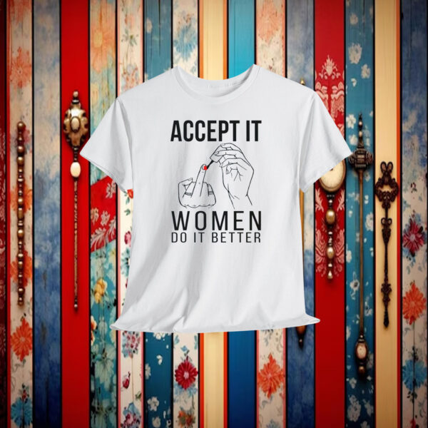 Accept it women do it better Shirt