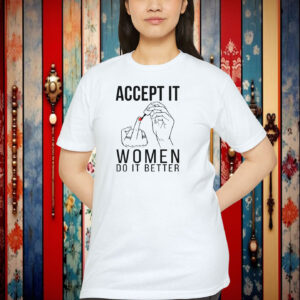 Accept it women do it better Shirt