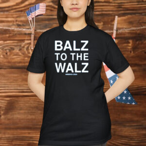 Balz To The Walz America 2024 Shirt