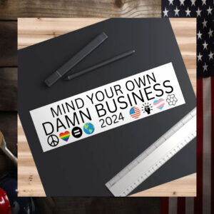 Bumper Sticker Mind Your Own DAMN BUSINESS Tim Walz Kamala Harris 2024