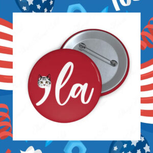 Cat Ladies for Kamala Button, Cat Comma La Button