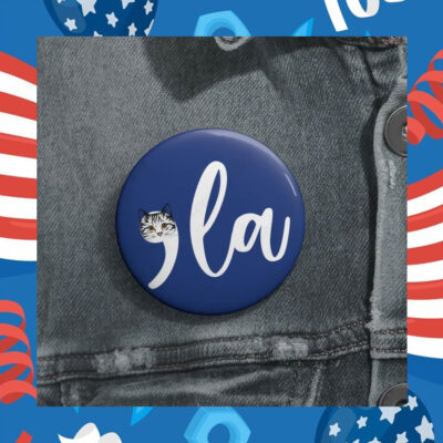 Cat Ladies for Kamala Button, Cat Comma La Button