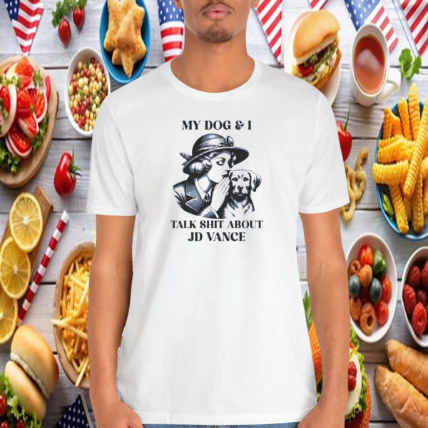 Childfree DOG Lady Tee, My DOG & I Talk Shit about JD Vance Shirt