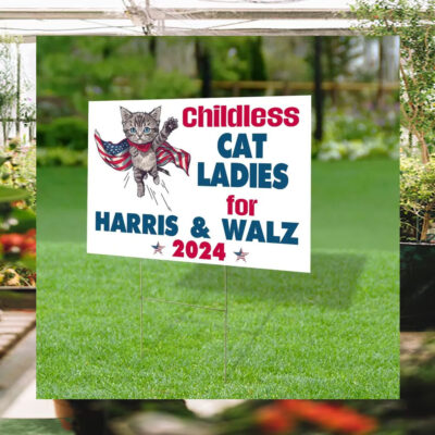 Childless Cat Ladies For Harris & Walz Yard Sign