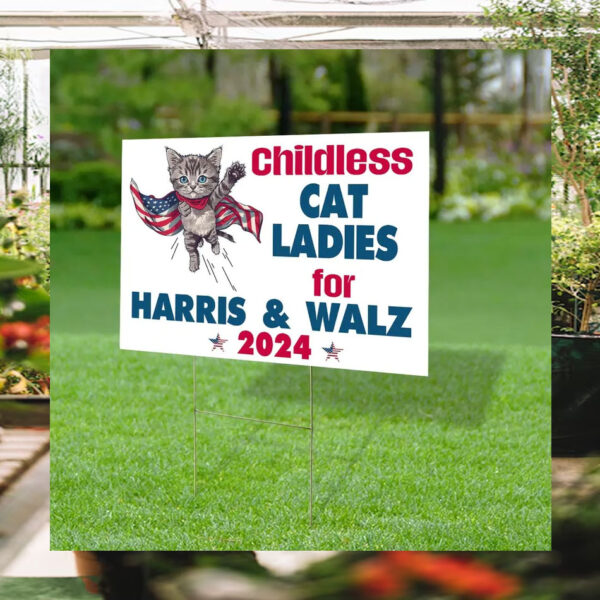Childless Cat Ladies For Harris & Walz Yard Sign