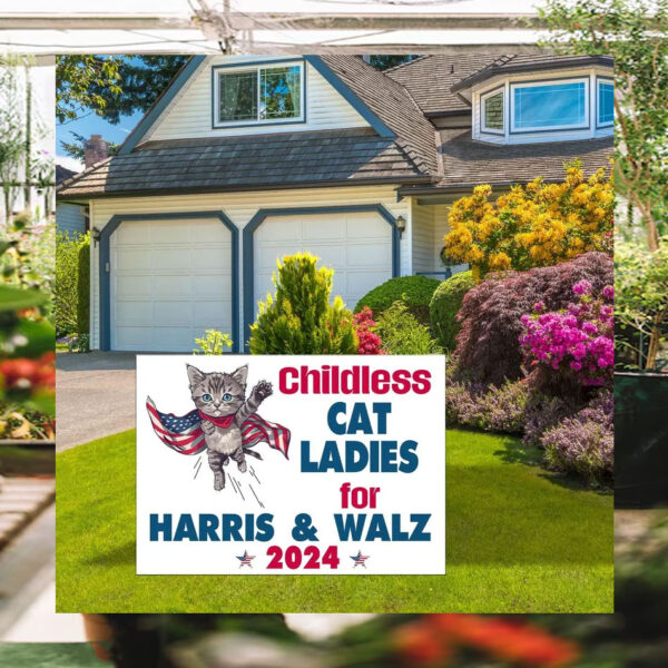 Childless Cat Ladies For Harris & Walz Yard Sign