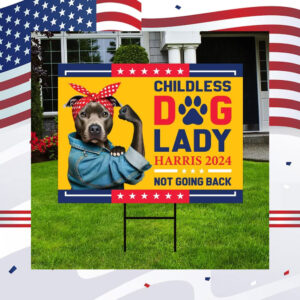 Childless Dog Lady Harris 2024 Not Going Back Yard Sign