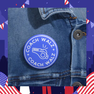 Coach Walz Campaign Pin Buttons